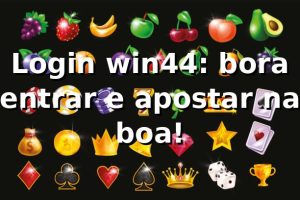 Login win44: bora entrar e apostar na boa! 🎰